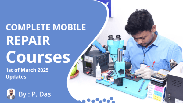 Complete Mobile Repairing Course 1st of March 2025 Updates